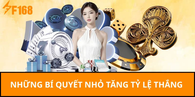Những bí quyết nhỏ tăng tỷ lệ thắng